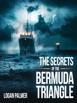 cover image of The Secrets of the Bermuda Triangle – Myths, Disappearances, and Theories